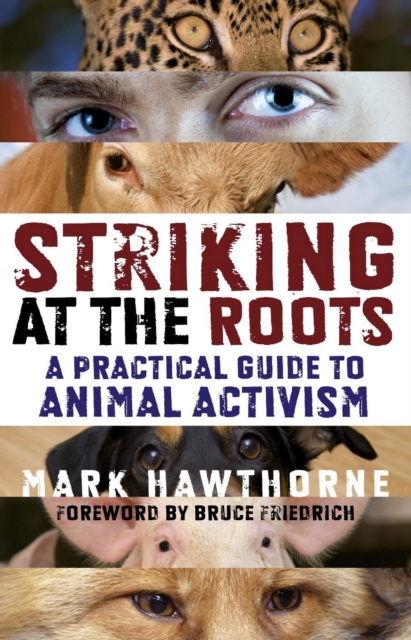 Striking at the Roots : A Practical Guide to Animal Activism, EPUB eBook