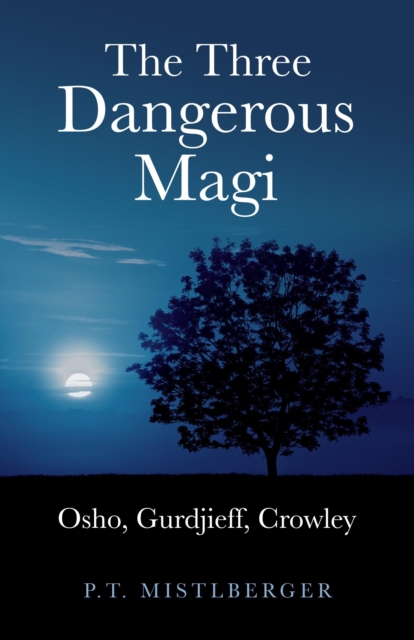 Three Dangerous Magi: Osho Gurdjieff Cr, EPUB eBook