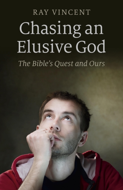 Chasing an Elusive God - The Bible`s Quest and Ours, Paperback / softback Book