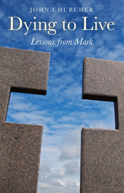 Dying to Live - Lessons from Mark, Paperback / softback Book