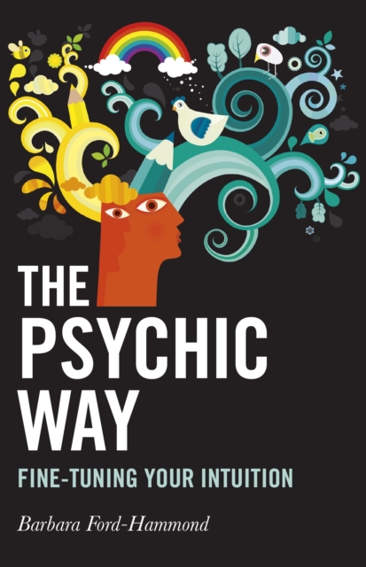 The Psychic Way : Fine-tuning Your Intuition, Paperback / softback Book