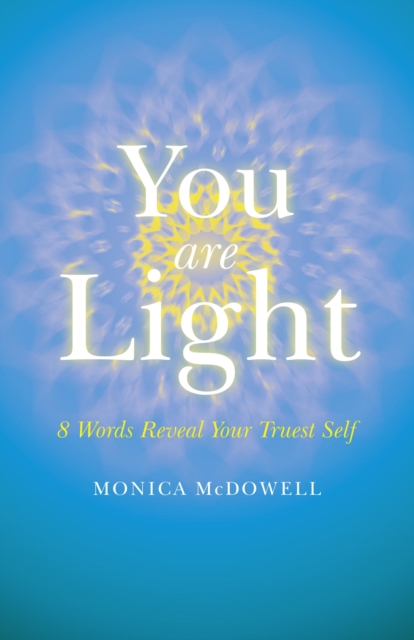 You are Light : 8 Words Reveal Your Truest Self, EPUB eBook
