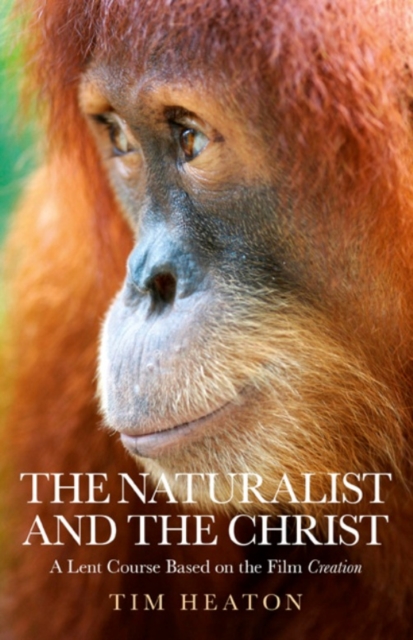 The Naturalist and the Christ : A Lent Course Based on the Film "Creation", EPUB eBook