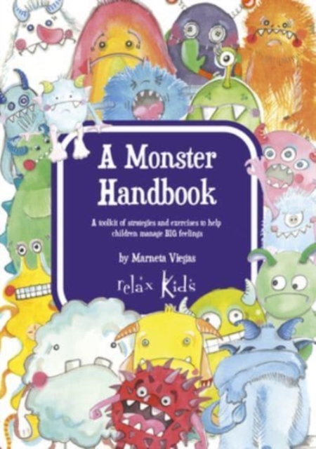 Relax Kids: A Monster Handbook - A toolkit of strategies and exercise to help children manage BIG feelings, Paperback / softback Book