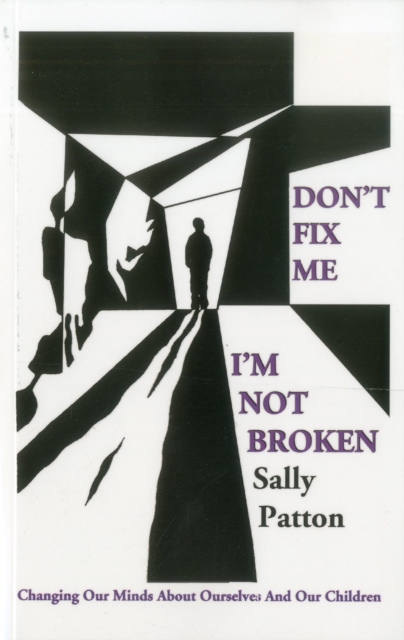 Don't Fix Me; I'm Not Broken : Changing Our Minds About Ourselves and Our Children, EPUB eBook