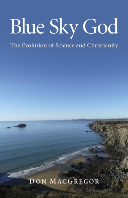 Blue Sky God - The Evolution of Science and Christianity, Paperback / softback Book