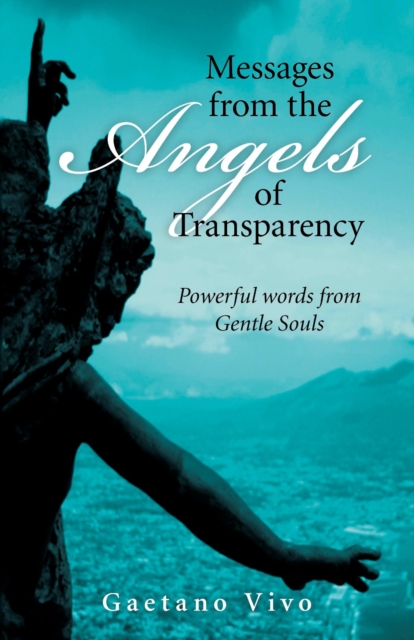Messages from the Angels of Transparency : Powerful words from Gentle Souls, EPUB eBook