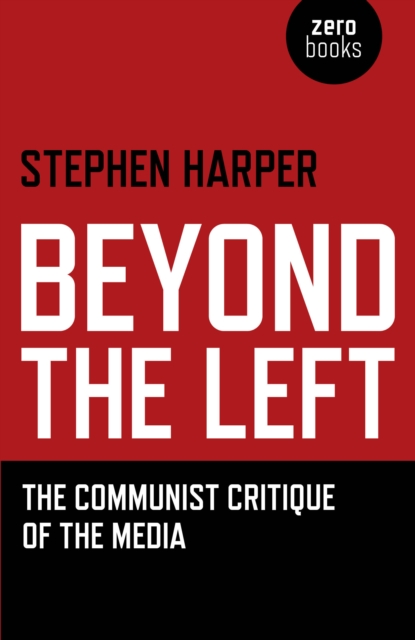 Beyond the Left - The Communist Critique of the Media, Paperback / softback Book