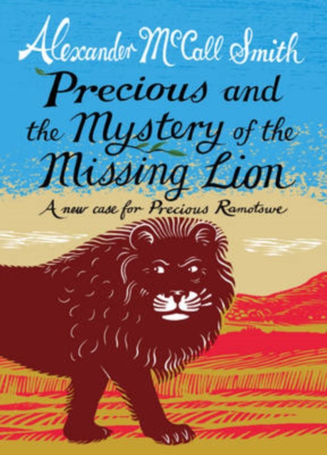 Precious and the Case of the Missing Lion : A New Case for Precious Ramotswe, Hardback Book