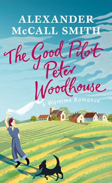 The Good Pilot, Peter Woodhouse : A Wartime Romance, Hardback Book