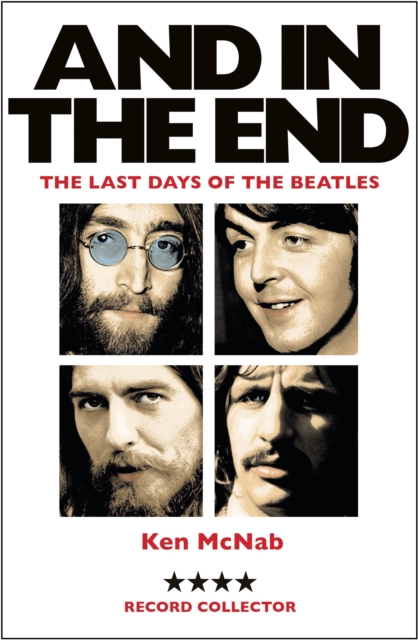 And in the End : The Last Days of the Beatles, Paperback / softback Book