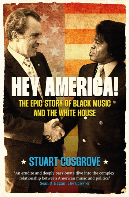 Hey America! : The Epic Story of Black Music and the White House, Hardback Book