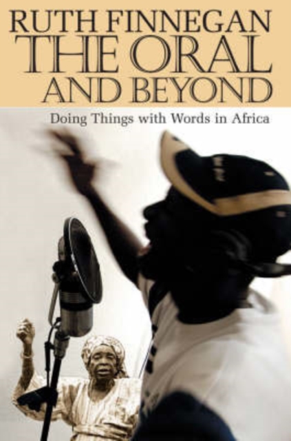 The Oral and Beyond : Doing Things with Words in Africa, Paperback / softback Book