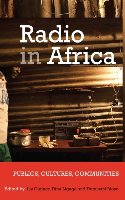 Radio in Africa : Publics, Cultures, Communities, Hardback Book