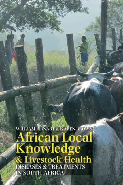 African Local Knowledge & Livestock Health : Diseases & Treatments in South Africa, Hardback Book
