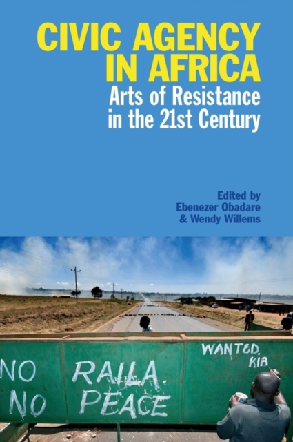 Civic Agency in Africa : Arts of Resistance in the 21st Century, Hardback Book