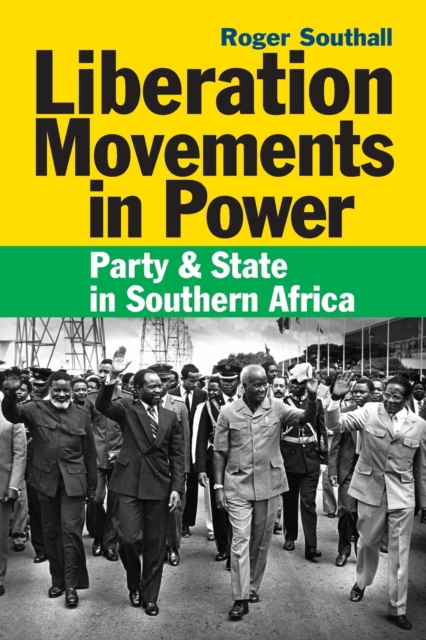 Liberation Movements in Power : Party and State in Southern Africa, Paperback / softback Book