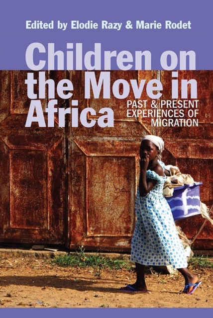Children on the Move in Africa : Past and Present Experiences of Migration, Hardback Book