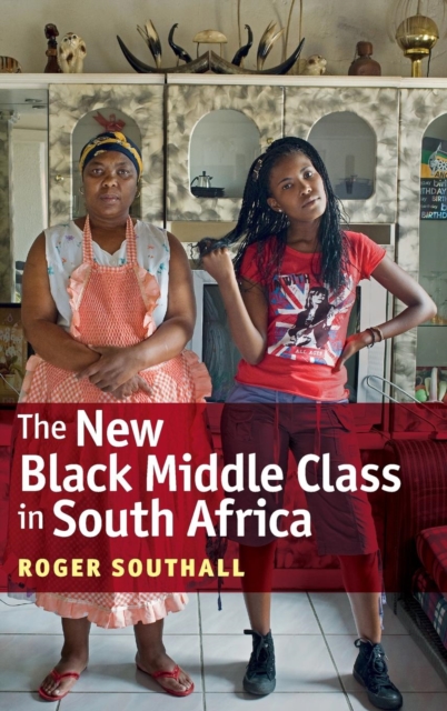 The New Black Middle Class in South Africa, Hardback Book