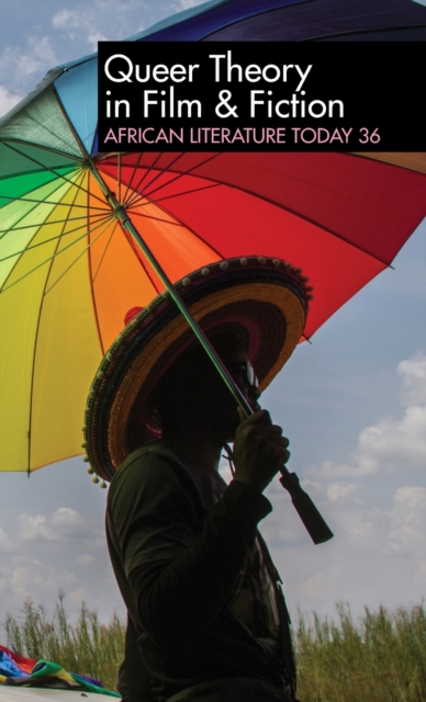 ALT 36: Queer Theory in Film & Fiction : African Literature Today, Hardback Book