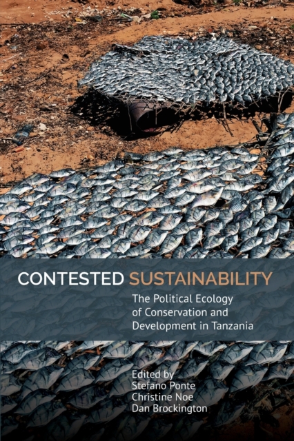 Contested Sustainability : The Political Ecology of Conservation and Development in Tanzania, Paperback / softback Book