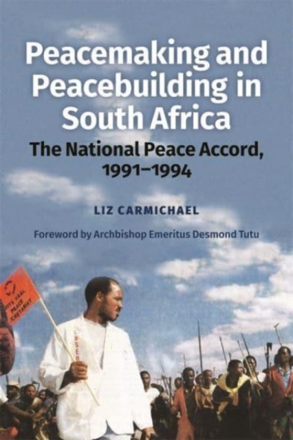 Peacemaking and Peacebuilding in South Africa : The National Peace Accord, 1991-1994, Paperback / softback Book