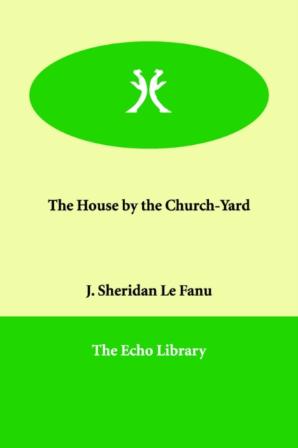 The House by the Church-Yard, Paperback / softback Book