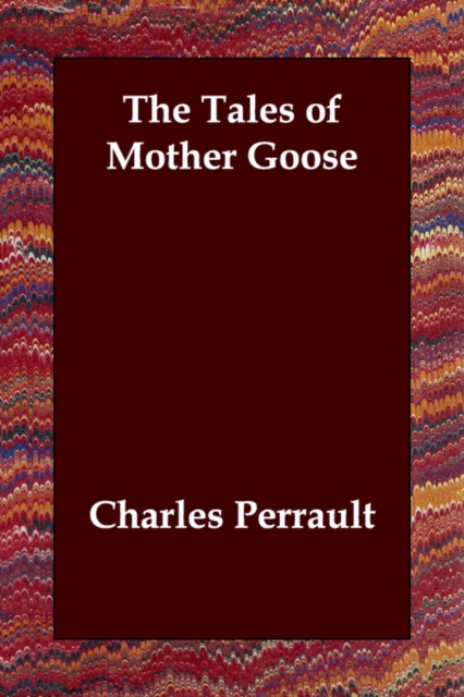 The Tales of Mother Goose, Paperback / softback Book
