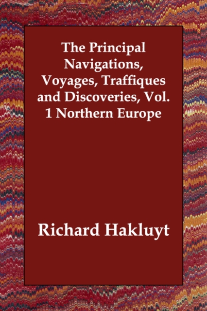 The Principal Navigations, Voyages, Traffiques and Discoveries, Vol. 1 Northern Europe, Paperback / softback Book