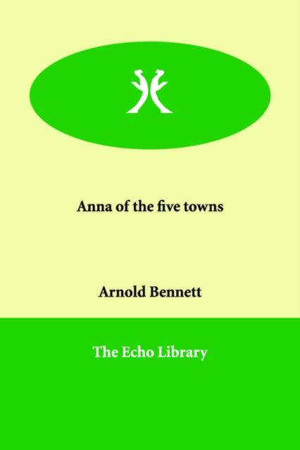 Anna of the five towns, Paperback / softback Book