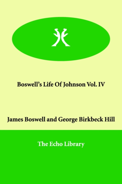 Boswell's Life of Johnson Vol. IV, Paperback / softback Book