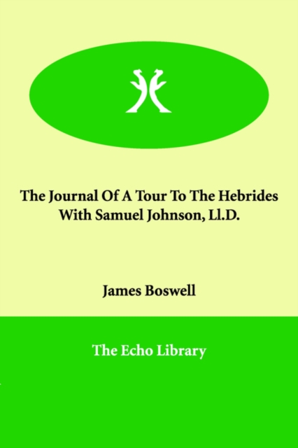 The Journal of a Tour to the Hebrides with Samuel Johnson, LL.D., Paperback / softback Book