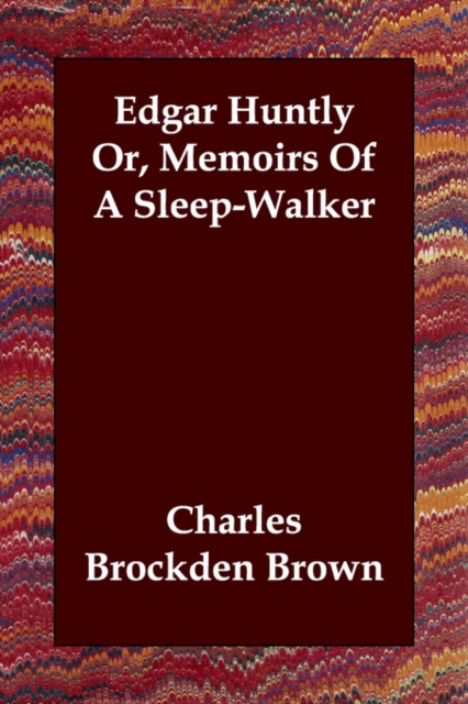 Edgar Huntly Or, Memoirs Of A Sleep-Walker, Paperback / softback Book