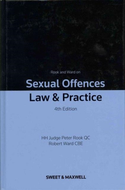 Rook and Ward on Sexual Offences : Law and Practice, Hardback Book
