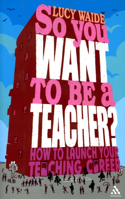 So You Want to be a Teacher, Paperback / softback Book