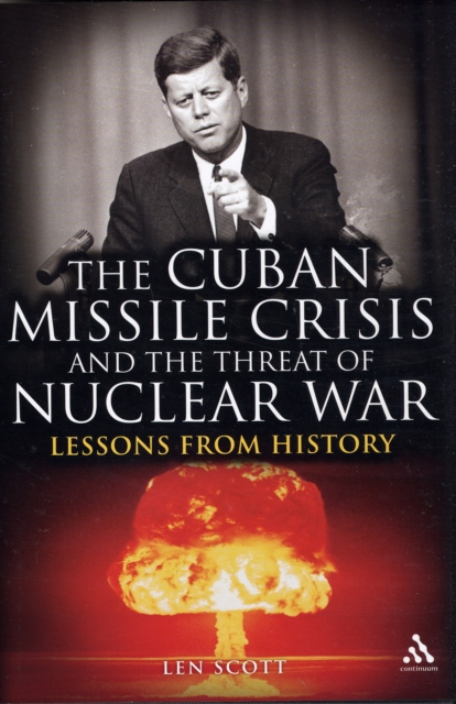 The Cuban Missile Crisis and the Threat of Nuclear War : Lessons from History, Hardback Book
