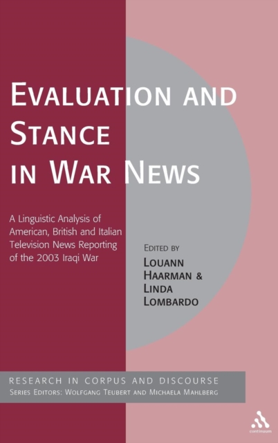 Evaluation and Stance in War News : A Linguistic Analysis of American, British and Italian Television News Reporting of the 2003 Iraqi War, Hardback Book