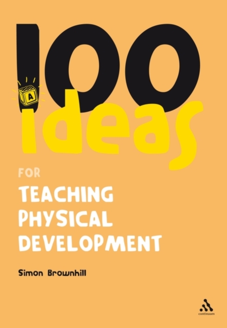 100 Ideas for Teaching Physical Development, Paperback / softback Book