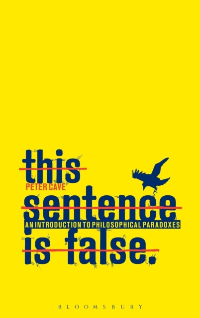 This Sentence is False : An Introduction to Philosophical Paradoxes, Hardback Book