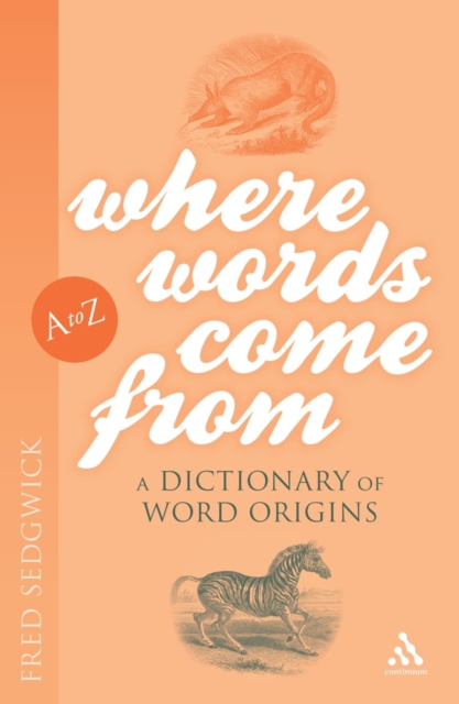 Where Words Come from : A Dictionary of Word Origins, Paperback / softback Book