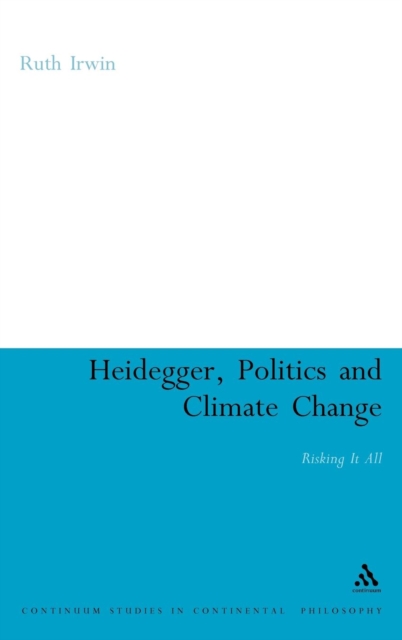 Heidegger, Politics and Climate Change : Risking It All, Hardback Book
