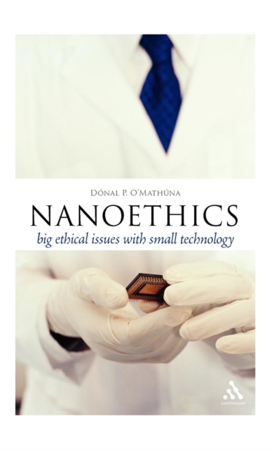 Nanoethics : Big Ethical Issues with Small Technology, Hardback Book