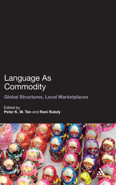 Language As Commodity : Global Structures, Local Marketplaces, Hardback Book