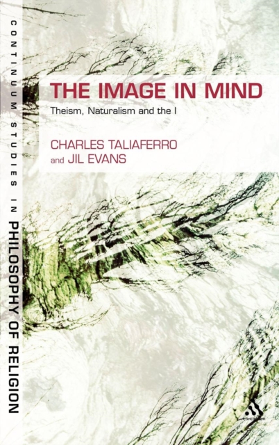 The Image in Mind : Theism, Naturalism, and the Imagination, Hardback Book