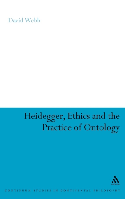 Heidegger, Ethics and the Practice of Ontology, Hardback Book