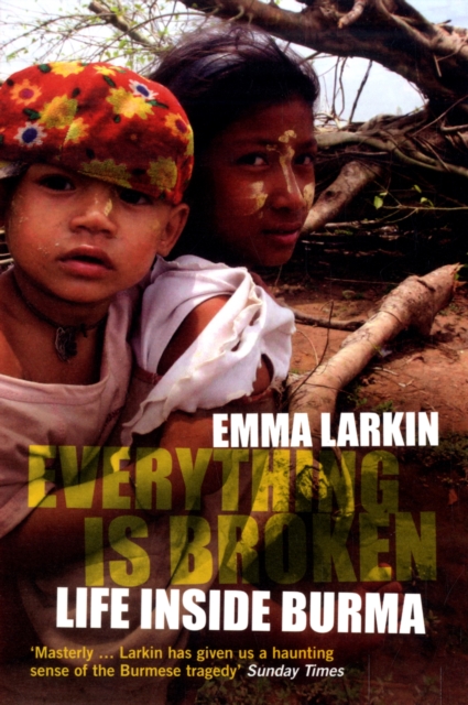 Everything Is Broken : Life Inside Burma, Paperback / softback Book