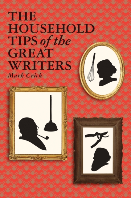 The Household Tips of the Great Writers, Hardback Book