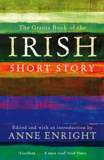 The Granta Book Of The Irish Short Story, Paperback / softback Book