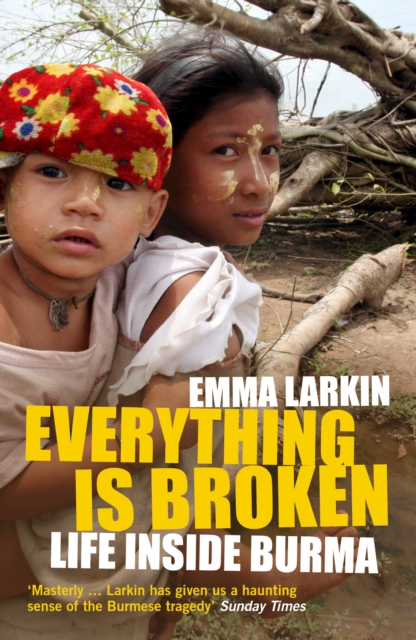 Everything Is Broken : The Untold Story Of Disaster Under Burma's Military Regime, EPUB eBook