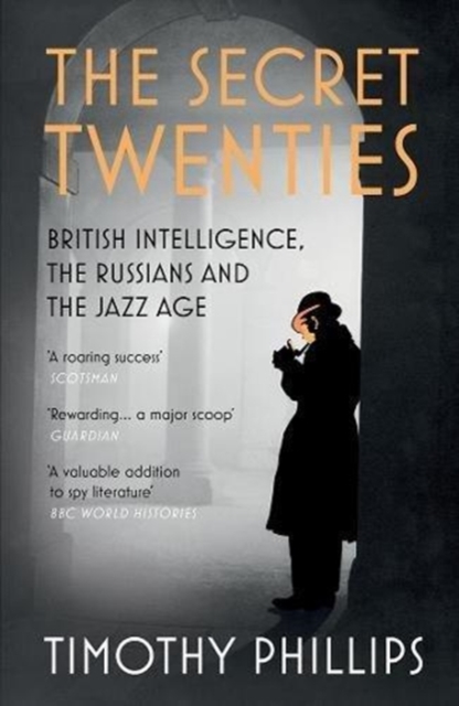 The Secret Twenties : British Intelligence, the Russians and the Jazz Age, Paperback / softback Book
